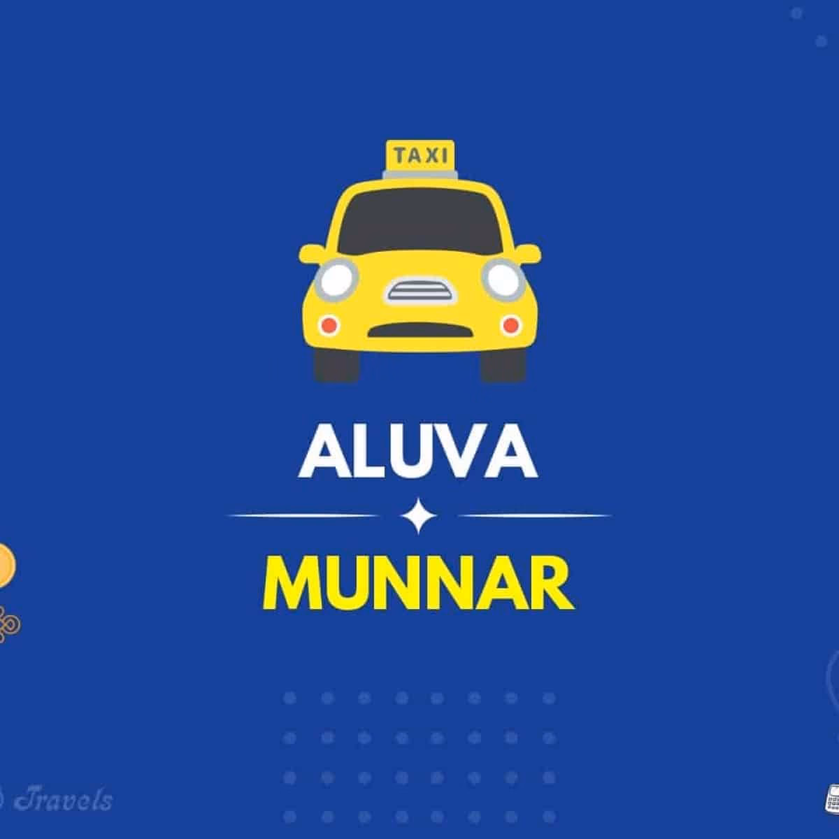 How much is a taxi from Aluva to Munnar?